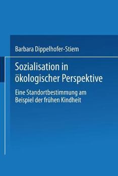 Paperback Sozialisation in Ökologischer Perspektive: Eine Standortbestimmung Am Beispiel Der Frühen Kindheit [German] Book