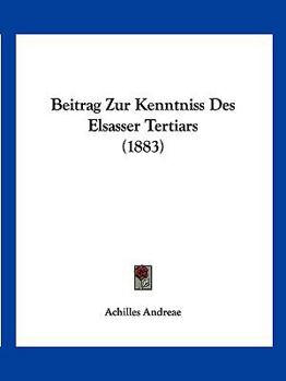 Paperback Beitrag Zur Kenntniss Des Elsasser Tertiars (1883) [German] Book