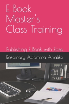 Paperback E Book Master's Class Training: Publishing E Book with Ease Book