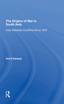 Paperback The Origins of War in South Asia: Indopakistani Conflicts Since 1947 Book