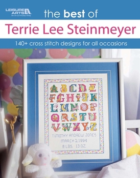 The Best of Terrie Lee Steinmeyer: 145 Cross Stitch Designs