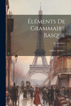 Paperback Éléments De Grammaire Basque: Dialecte Souletin \ [French] Book