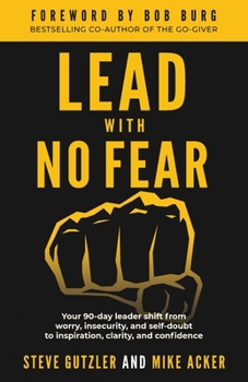 Paperback Lead With No Fear: Your 90-day leader shift from worry, insecurity, and self-doubt to inspiration, clarity, and confidence Book