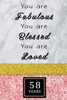 You Are Fabulous Blessed And Loved: Dot Grid ( Dotted ) Journal / Notebook - Rose Gold 58th Birthday Gift For Women - Fun And Practical Alternative to a Card - Impactful 58 Years Old Wishes - 120 Page