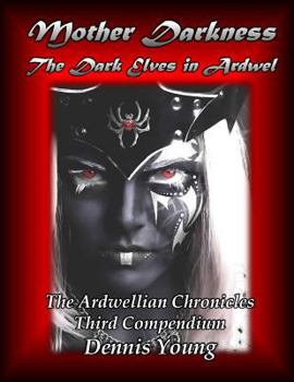 Mother Darkness: The Dark Elves in Ardwel