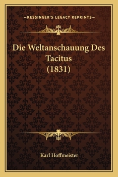 Paperback Die Weltanschauung Des Tacitus (1831) [German] Book