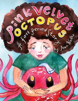 Pink Velvet Octopus: A First Period Story