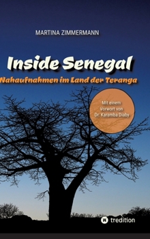 Inside Senegal: Reportagen im pulsierenden Dakar, im spirituellen Touba, in Naturparadiesen und Fischerdörfern. Alltag und Gesellschaft, Traditionen ... Klischees: Nahaufnahmen im Land der Teranga