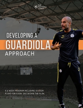 Developing a Guardiola Approach: A 6 week Coaching plan