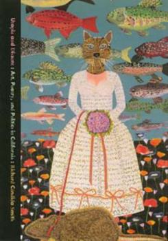 Utopia and Dissent: Art, Poetry, and Poltics in California