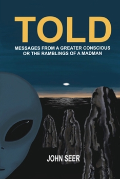 Paperback Told: Messages From A Greater Conscious Or The Ramblings Of A Madman Book
