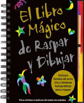 Spiral-bound El Libro Magico de Raspar y Dibujar: Para Artistas Creativos de Todas las Edades [Spanish] Book