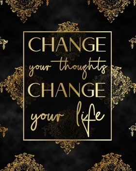 Paperback Change your thoughts - change your life: Life Changing 100 Day Gratitude and Manifestation Journal to REPROGRAM your Mind and create the Life of your Book