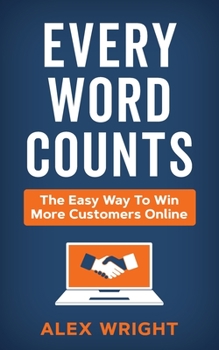 Paperback Every Word Counts: The easy way to win more customers online Book