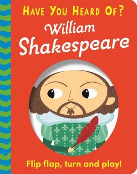 Paperback Have You Heard Of?: William Shakespeare: Flip Flap, Turn and Play! Book