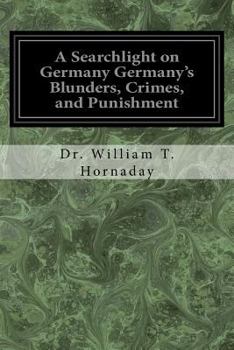 Paperback A Searchlight on Germany Germany's Blunders, Crimes, and Punishment Book