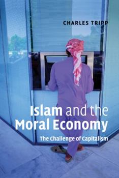 Hardcover Islam and the Moral Economy: The Challenge of Capitalism Book