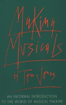 Paperback Making Musicals: An Informal Introduction to the World of Musical Theater Book
