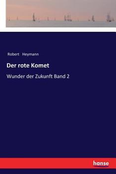 Der rote Komet: Wunder der Zukunft Band 2
