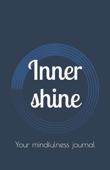 Paperback Inner shine: Your mindfulness journal Book