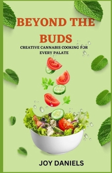 Paperback Beyond The Buds: Creative Cannabis Cooking for Every Palate Book