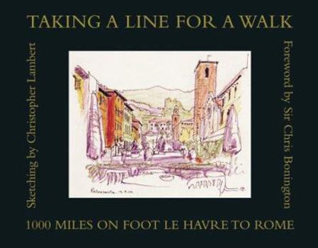 Hardcover Taking A Line For A Walk: 1000 Miles On Foot Le Havre To Rome Book