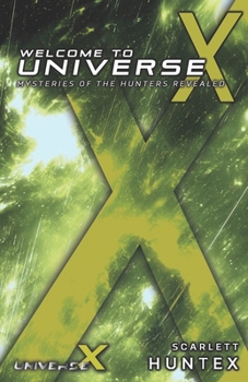 Paperback Welcome to Universe X: Mysteries of the Hunters Revealed Book