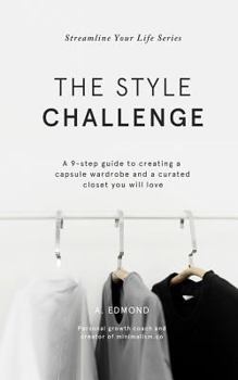 The Style Challenge: A 9-step guide to creating a capsule wardrobe and a curated closet you will love - Book #4 of the Streamline Your Life