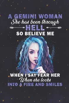Gemini: 150 Pages - Large (6 x 9 inches) A Gemini Woman Has Been Through Hell When She Looks Into A Fire And Smiles Zodiac Notebook Gifts