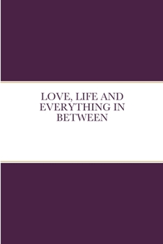 Paperback Love, Life and Everything in Between Book