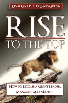 Paperback Rise to the Top: How to become a Great Leader, Manager and Mentor Book