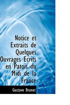 Paperback Notice Et Extraits de Quelques Ouvrages Crits En Patois Du MIDI de La France Book