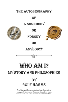 Paperback Who Am I? My Story and Philosophies: The Autobiography of a Somebody or Nobody or Anybody? Book