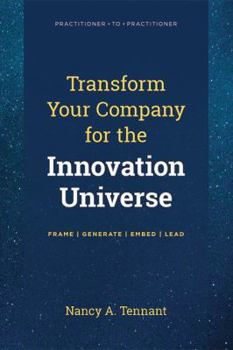 Paperback Transform Your Company for the Innovation Universe: Frame Generate Embed Lead Book