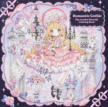 Paperback Romantic Gothic: The London Sirosaki Coloring Book [Japanese] Book