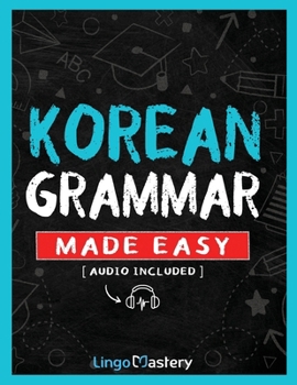 Paperback Korean Grammar Made Easy: A Comprehensive Workbook To Learn Korean Grammar For Beginners (Audio Included) Book