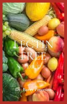 Paperback Lectin free Diet: Lectins are proteins in plants that potentially cause inflammation and weight gain Book