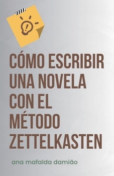 Cómo escribir una novela con el Método Zettelkasten (Spanish Edition)