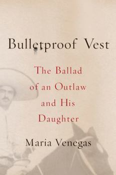 Hardcover Bulletproof Vest: The Ballad of an Outlaw and His Daughter Book