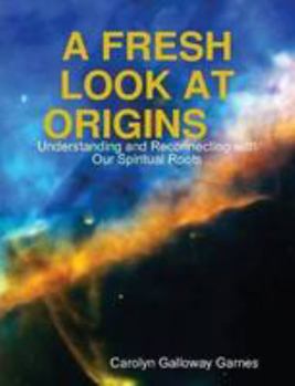 Paperback A FRESH LOOK AT ORIGINS Understanding and Reconnecting with Our Spiritual Roots Book
