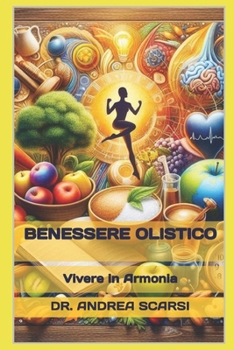 Benessere Olistico: Vivere in Armonia (Italian Edition)