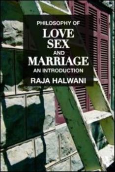 Philosophy of Love, Sex, and Marriage: An Introduction
