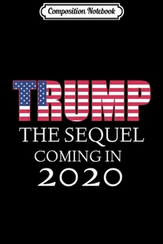 Paperback Composition Notebook: Pro Trump Sequel 2020 Election Keep America Great Journal/Notebook Blank Lined Ruled 6x9 100 Pages Book