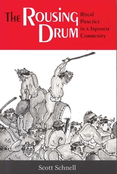 Paperback The Rousing Drum: Ritual Practice in a Japanese Community Book