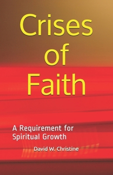 Paperback Crises of Faith: A Requirement for Spiritual Growth Book
