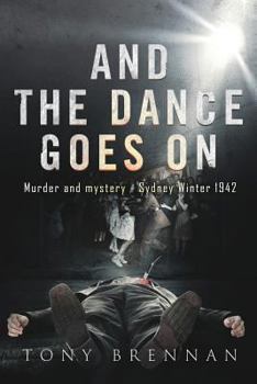 Paperback And the Dance Goes On: Murder and Mystery - Sydney Winter 1942 Book