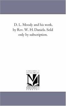 Paperback D. L. Moody and His Work, by Rev. W. H. Daniels. Sold Only by Subscription. Book