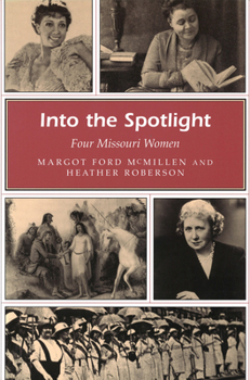 Paperback Into the Spotlight: Four Missouri Women Book