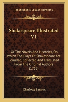 Paperback Shakespeare Illustrated V1: Or The Novels And Histories, On Which The Plays Of Shakespeare Are Founded, Collected And Translated From The Original Book