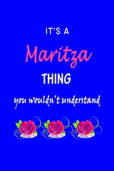 Paperback It's A Maritza Thing You Wouldn't Understand: Maritza First Name Personalized Journal 6x9 Notebook, Wide Ruled (Lined) blank pages Funny Cover for Gir Book